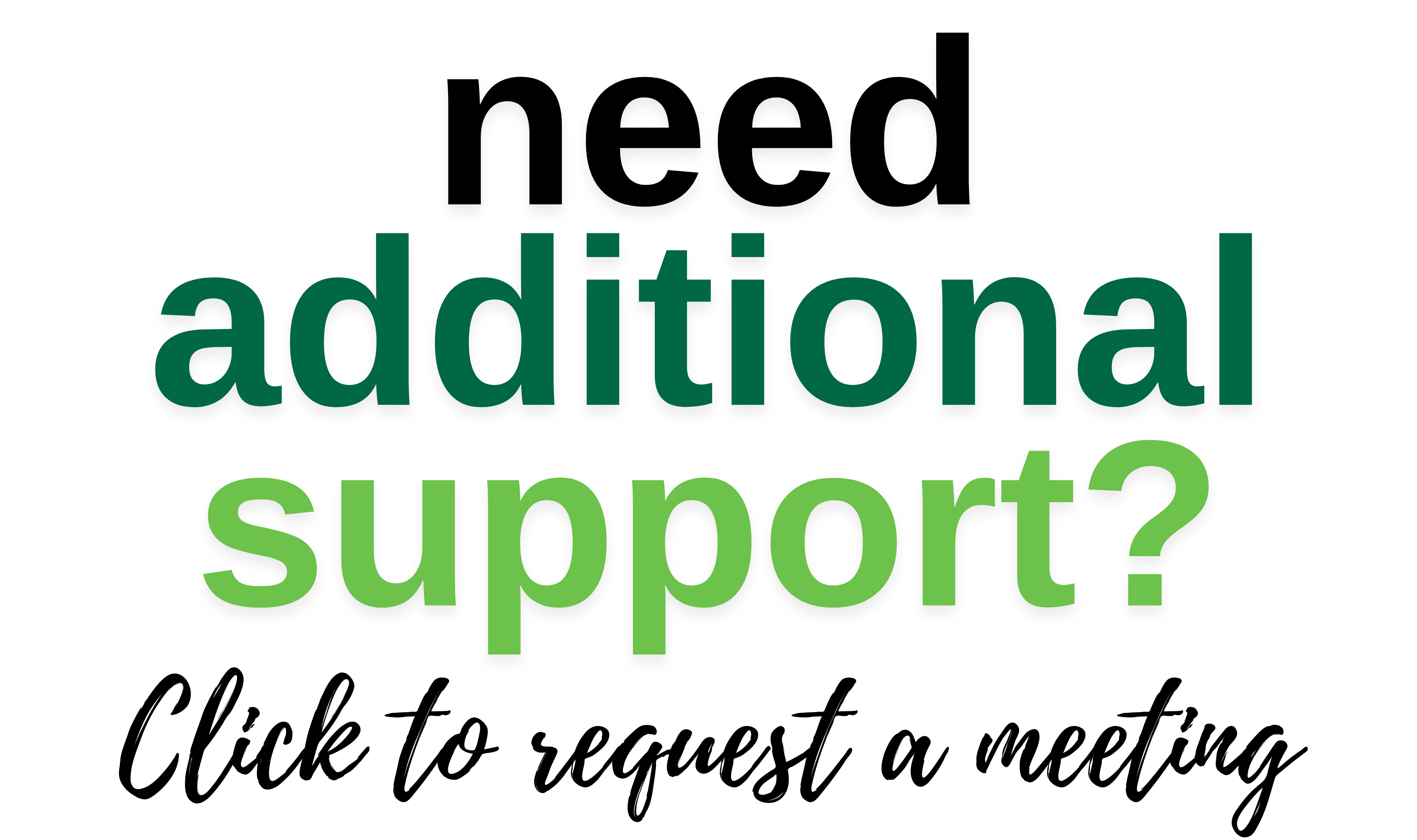 Need additional support? click to request a meeting